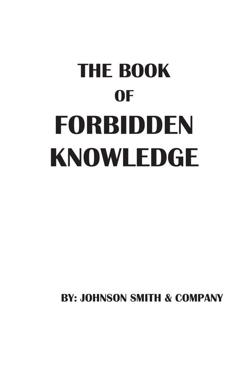 Op de afbeelding: Een witte pagina met zwarte tekst die THE BOOK OF FORBIDDEN KNOWLEDGE leest in grote hoofdletters, gevolgd door de kleinere tekst BY: JOHNSON SMITH & COMPANY gecentreerd onderaan de pagina in een eenvoudig, vet, schreefloos lettertype.