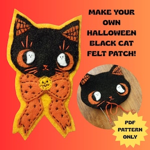 May include: A black felt cat patch with orange ears, an orange bow featuring a small pumpkin, and white ghost eyes. The text reads: MAKE YOUR OWN HALLOWEEN BLACK CAT FELT PATCH! and PDF PATTERN ONLY. A circular inset shows the cat being stitched.