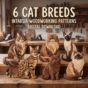 May include: Six intarsia woodworking patterns of cat breeds displayed as a digital download. The image features six distinct wooden cat figures in various shades of brown, tan, and cream, showcasing detailed grain patterns and layered wood construction.