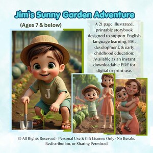 Pode incluir: Um livro de hist&oacute;rias imprim&iacute;vel de 21 p&aacute;ginas intitulado Jim's Sunny Garden Adventure para crian&ccedil;as de 7 anos ou menos. A capa mostra um menino com chap&eacute;u de palha e camisa verde com um J, jardinando com uma p&aacute;, e ilustra&ccedil;&otilde;es do menino.