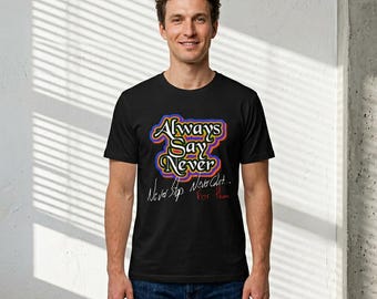 Always Say Never — Unisex Softstyle T-Shirt