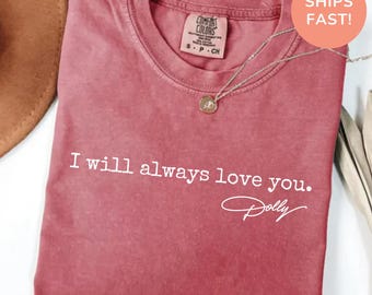 Dolly Parton Shirt Country Music Shirt Dolly Fan Gift I Will Always Love You Tee Western Graphic Shirt Country Singer Gift Women
