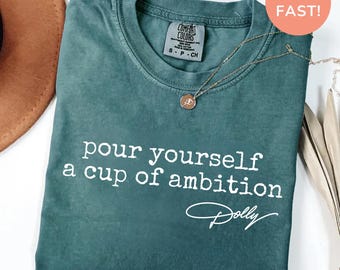Pour Yourself A Cup Of Ambition Shirt, Dolly Parton Memorial Tribute Comfort Colors 9 To 5 Tee, Dolly Fan Country Music Lover Gift