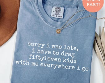 Sorry I Was Late Fiftyleven Kids Shirt, Comfort Colors® Funny Mom Tee, Busy Motherhood Humor Gift