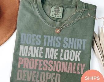 Camiseta divertida para profesores, camisetas para profesores de Comfort Colors, camiseta sarcástica de desarrollo profesional para profesores, camiseta de humor corporativo, camiseta de trabajo