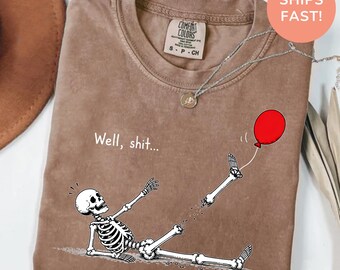 Well Shit Skeleton Shirt, Comfort Colors Skeleton Lost Balloon Tee, Halloween Tee, Gothic Sarcastic Gift