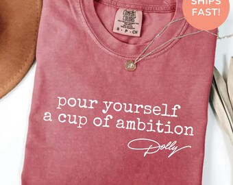 Pour Yourself A Cup Of Ambition Shirt, Dolly Parton Memorial Tribute Comfort Colors 9 To 5 Tee, Dolly Fan Country Music Lover Gift