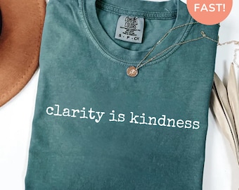 Comfort Colors® Clarity Is Kindness Shirt, Honest Communication Tee, Boundaries Quote Shirt, Therapist Gift, Mental Health Tee