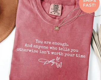 Camiseta Comfort Colors® You Are Enough, camiseta con cita inspiradora, camiseta inspirada en Dolly, camiseta Comfort Colors, regalo motivacional para ella.