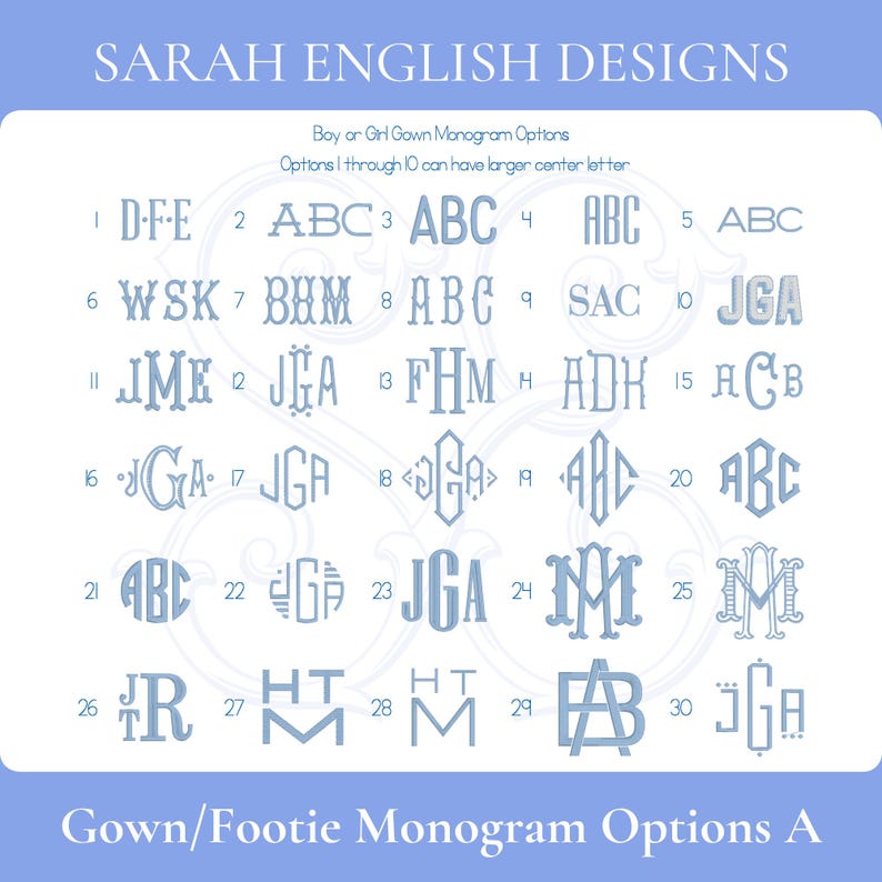 May include: A chart with 30 different monogram designs for gowns and footies. The designs are numbered 1 through 30 and are arranged in rows. The designs are all in a light blue color and are on a light blue background. The text "SARAH ENGLISH DESIGNS" is at the top of the chart. The text "Gown/Footie Monogram Options A" is at the bottom of the chart.