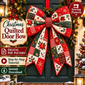 May include: A large quilted fabric bow featuring a patchwork design of red, green, and white holiday patterns including poinsettias, snowflakes, and plaid. Text on the image reads Christmas Quilted Door Bow, Digital PDF Pattern, Step-by-Step Tutorial, Instant Download, and Sewing Pattern.