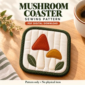May include: A square quilted coaster featuring an appliqué design of two mushrooms with a rust-colored cap and a mustard-yellow cap, surrounded by green leaves. The text reads MUSHROOM COASTER SEWING PATTERN PDF DIGITAL DOWNLOAD. Pattern only • No physical item.