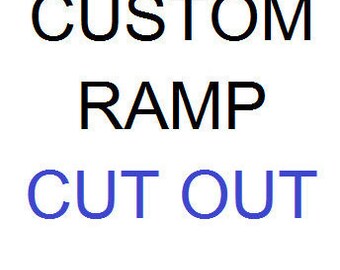 Ramp cut out upgrade
