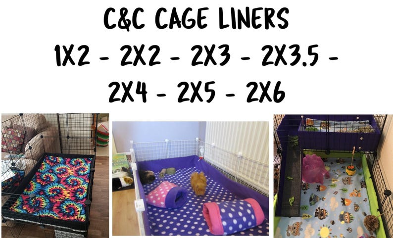 May include: C&C CAGE LINERS 1X2 - 2X2 - 2X3 - 2X3.5 - 2X4 - 2X5 - 2X6. Three images show fleece liners inside wire grid cages with various patterns including tie-dye, purple with white polka dots, and a woodland print with owls.