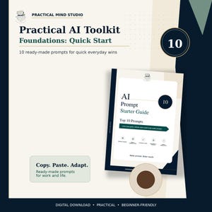 May include: A digital download titled Practical AI Toolkit Foundations: Quick Start, featuring 10 ready-made prompts. The document includes an AI Prompt Starter Guide with sections for writing, communication, planning, research, and productivity.