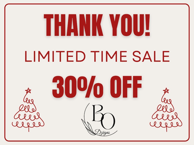 May include: A rectangular sign with a cream background and a thin red border. The text reads THANK YOU! LIMITED TIME SALE 30% OFF. Below the text is a black logo with the letters BO and the word Dzigns. Two red line-art Christmas trees are present.