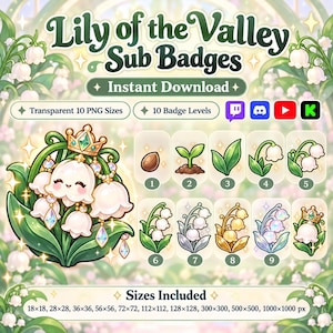 May include: A digital graphic set titled Lily of the Valley Sub Badges featuring ten levels of plant growth illustrations, from a seed to a crowned flower. Includes icons for Twitch, Discord, YouTube, and Kick, with sizes listed from 18x18 to 1000x1000 px.