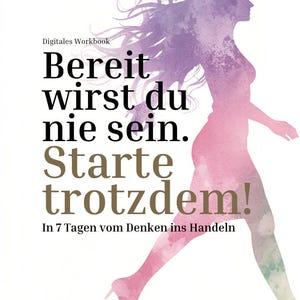 Op de afbeelding: Een digitale werkboekomslag met een aquarel silhouet van een lopend persoon. De tekst luidt: Für Frauen mit grossen Zielen...und Zweifeln. Digitales Workbook. Bereit wirst du nie sein. Starte trotzdem! In 7 Tagen vom Denken ins Handeln. Marija Anukege.