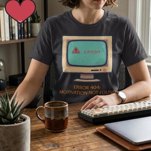 Error 404 Shirt, Motivation Not Found Tee, Funny Tech Humor, IT Coworker Gift, Programmer Apparel, Sarcastic Office Shirt, Retro Computer