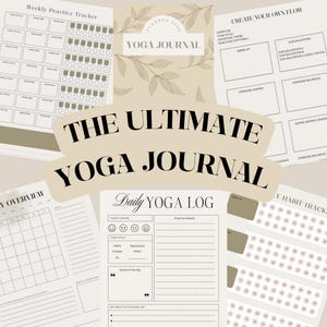 May include: A collection of yoga journal pages featuring a Weekly Practice Tracker, Create Your Own Flow, Daily Yoga Log, and Habit Tracker. The pages are beige and white with black text, including the title THE ULTIMATE YOGA JOURNAL in the center.