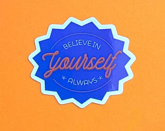 Believe in yourself Sticker / Holographic + Glossy + Water resistant