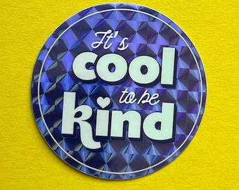 Kindness Sticker: Prismatic Glossy Vinyl Decal (Water Resistant)