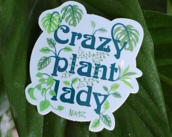 Crazy plant lady Sticker/  Vinyl Glossy Water resistant