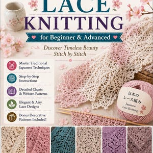 Könnte beinhalten: Ein digitales PDF-E-Book mit dem Titel Learn the Art of Japanese Lace Knitting for Beginner & Advanced. Das Cover zeigt rosa Kirschblüten, ein Knäuel rosa Garn, Stricknadeln und Musterstücke aus Spitzenstrick in verschiedenen Farben.