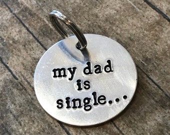 Hand Stamped Aluminum Pet Tag: My Dad is Single - Personalized