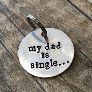 Hand Stamped Pet Tag My Dad is Single... Aluminum Custom Dog Tag Personalized Made in the USA image 1