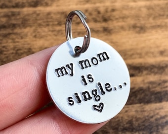 Hand Stamped Aluminum Pet Tag: My Mom is Single - Personalized