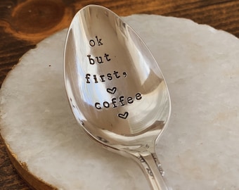 Hand Stamped Vintage Silverplated Spoon - Ok But First, Coffee - Custom - Personalized - Made in the USA - Housewarming Gift - Teaspoon