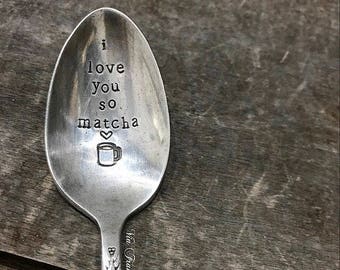 Hand Stamped Vintage Silverplated Spoon - I Love You So Matcha - Custom - Personalized - Made in the USA - Housewarming Gift - Teaspoon