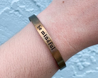 Be Mindful - Positivity Reminder Bracelet - Hand Stamped Brass Cuff