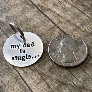 Hand Stamped Pet Tag My Dad is Single... Aluminum Custom Dog Tag Personalized Made in the USA image 2