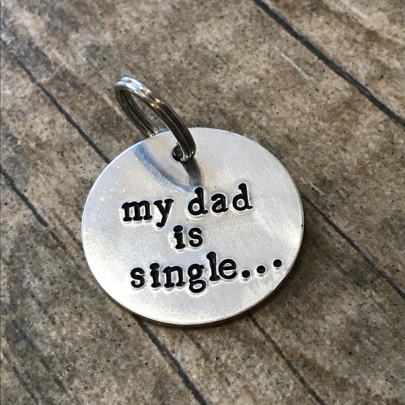 Hand Stamped Pet Tag My Dad is Single... Aluminum Custom Dog Tag Personalized Made in the USA image 1