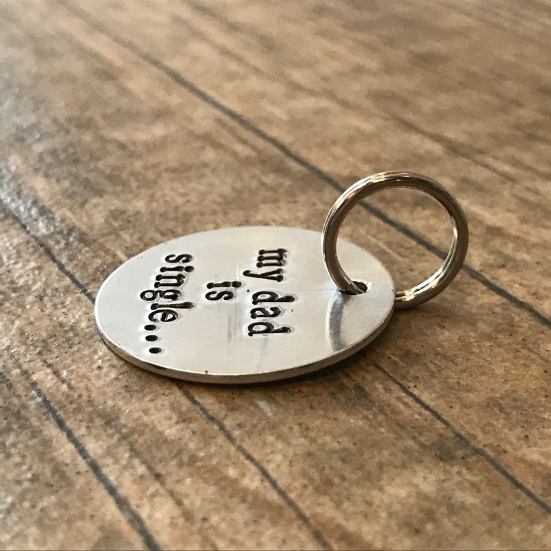 Hand Stamped Pet Tag My Dad is Single... Aluminum Custom Dog Tag Personalized Made in the USA image 3