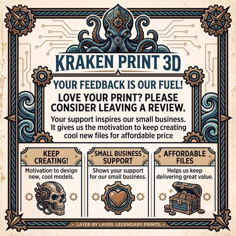May include: A rectangular sign with a cream background and dark blue border featuring a mechanical octopus at the top. Text reads: KRAKEN PRINT 3D, YOUR FEEDBACK IS OUR FUEL! LOVE YOUR PRINT? PLEASE CONSIDER LEAVING A REVIEW. Includes icons of a skull, heart, and chest.