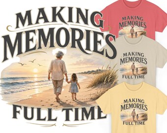 Making Memories Full Time Shirt | Grandma Beach T-Shirt | Retirement Gift for Women | New Grandma Tee | Mother's Day Gift