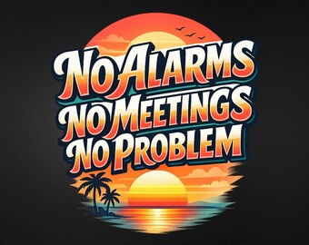 Retro Sunset "No Alarms No Meetings No Problem" Graphic Tee - Summer Vacation Comfort Shirt
