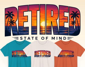 Retired State of Mind Shirt, Retro Retirement Gift, Funny Retired T-Shirt, Summer Beach Vacation Tee, Palm Trees Sunset Graphic Shirt