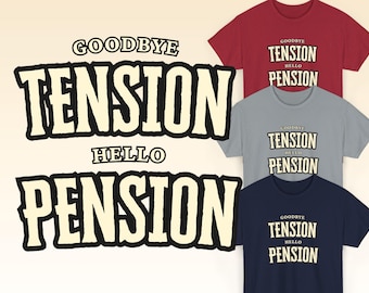 Goodbye Tension Hello Pension Shirt, Funny Retirement Gift for Men and Women, Retiring Coworker Tee, Future Retiree Party Outfit, Pensioner