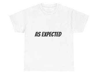 As Erwartet T-Shirt | Minimal Text T-Shirt, lässiges Statement Shirt