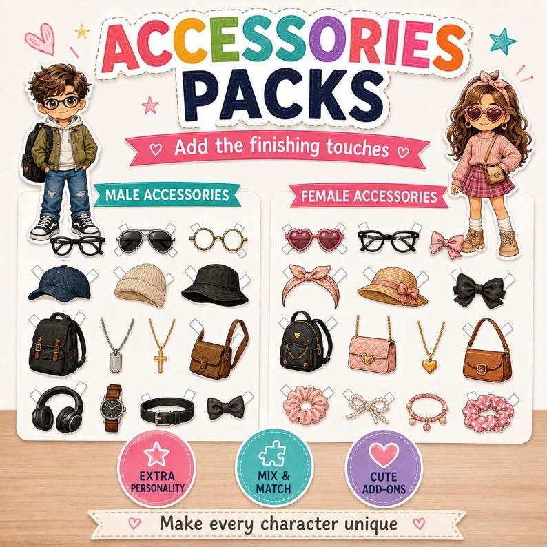 May include: A paper doll accessory set featuring two cartoon characters and various items including glasses, hats, bags, jewelry, and hair accessories. The text reads ACCESSORIES PACKS, Add the finishing touches, MALE ACCESSORIES, FEMALE ACCESSORIES, EXTRA PERSONALITY, MIX & MATCH, CUTE ADD-ONS, and Make every character unique.