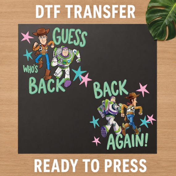 Guess Who's Back Again DTF Transfer, Kids Back To School Ready To Press Print, Toy Story Iron On