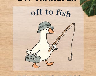 Off To Fish Duck DTF Transfer Ready for Press, Funny Fishing Goose Iron On Transfer