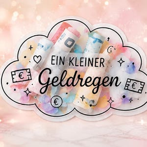 May include: A cloud-shaped decorative item featuring the German text "EIN KLEINER Geldregen" with black outlines, filled with rolled-up paper currency, colorful confetti, and small euro symbols, designed as a gift container for monetary presents.