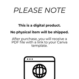 May include: A digital product notice featuring the text PLEASE NOTE, This is a digital product. No physical item will be shipped. After purchase, you will receive a PDF file with a link to your Canva template. Below is a browser window icon.