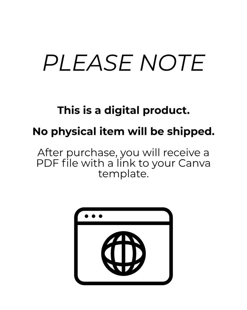 May include: A digital product notice featuring the text PLEASE NOTE, This is a digital product. No physical item will be shipped. After purchase, you will receive a PDF file with a link to your Canva template. Below is a browser window icon.