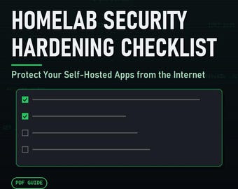 Homelab Security Hardening Checklist: Protect Your Self-Hosted Apps from the Internet